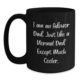 Funny Advisor Dad Gift for Birthday, Black Coffee Mug, 'I Am An Advisor Dad' Quote, Gifts from Men, for Advisor Dads, Unique Birthday Unique Gifts - Main